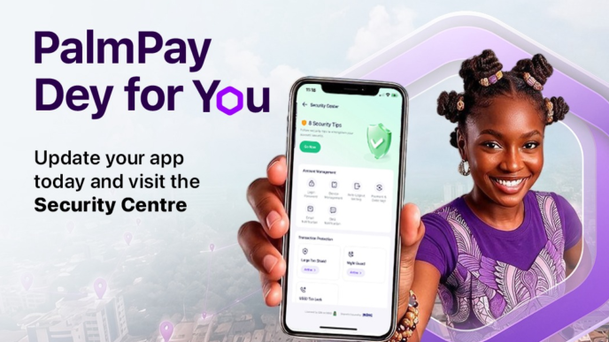 PalmPay launches ‘PalmPay Dey For You’, a campaign focused on customer security, protection and confidence in digital banking.